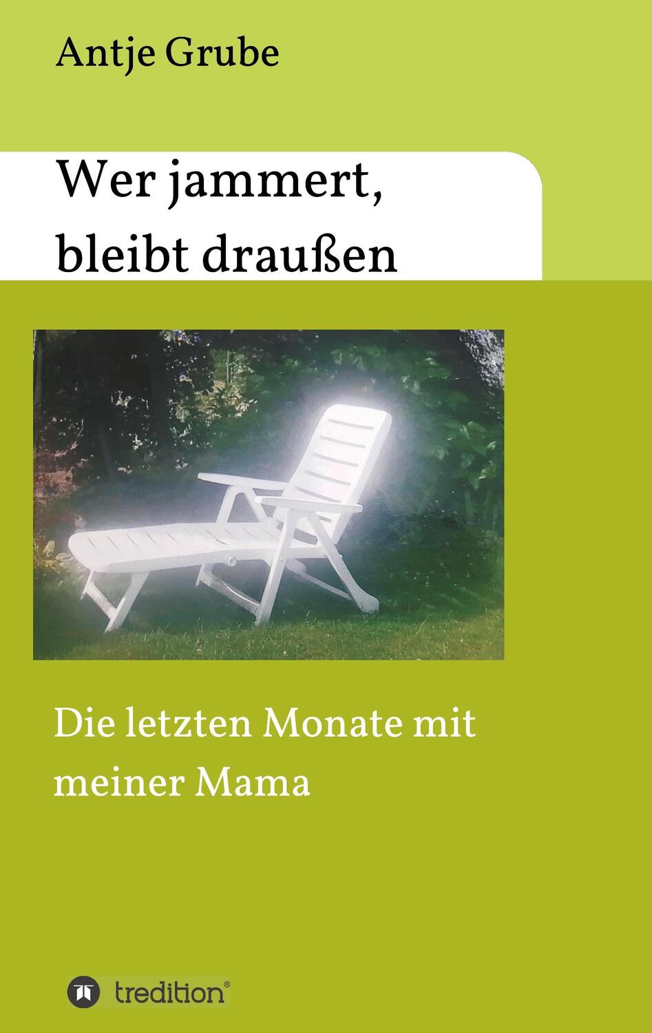 Cover: 9783748272373 | Wer jammert, bleibt draußen | Die letzten Monate mit meiner Mama