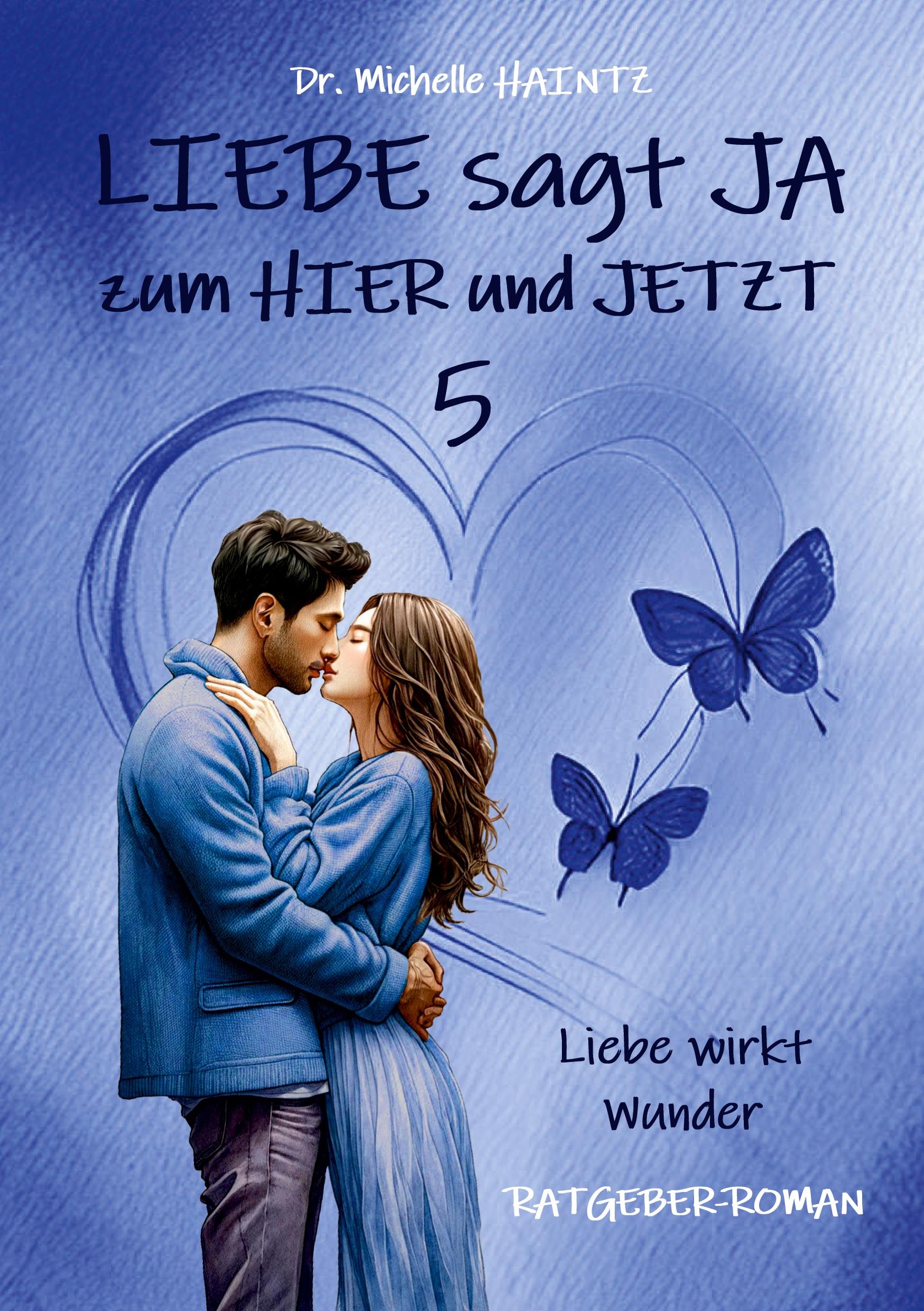 Cover: 9783967382877 | LIEBE sagt JA zum HIER und JETZT 5 | Michelle Haintz | Taschenbuch