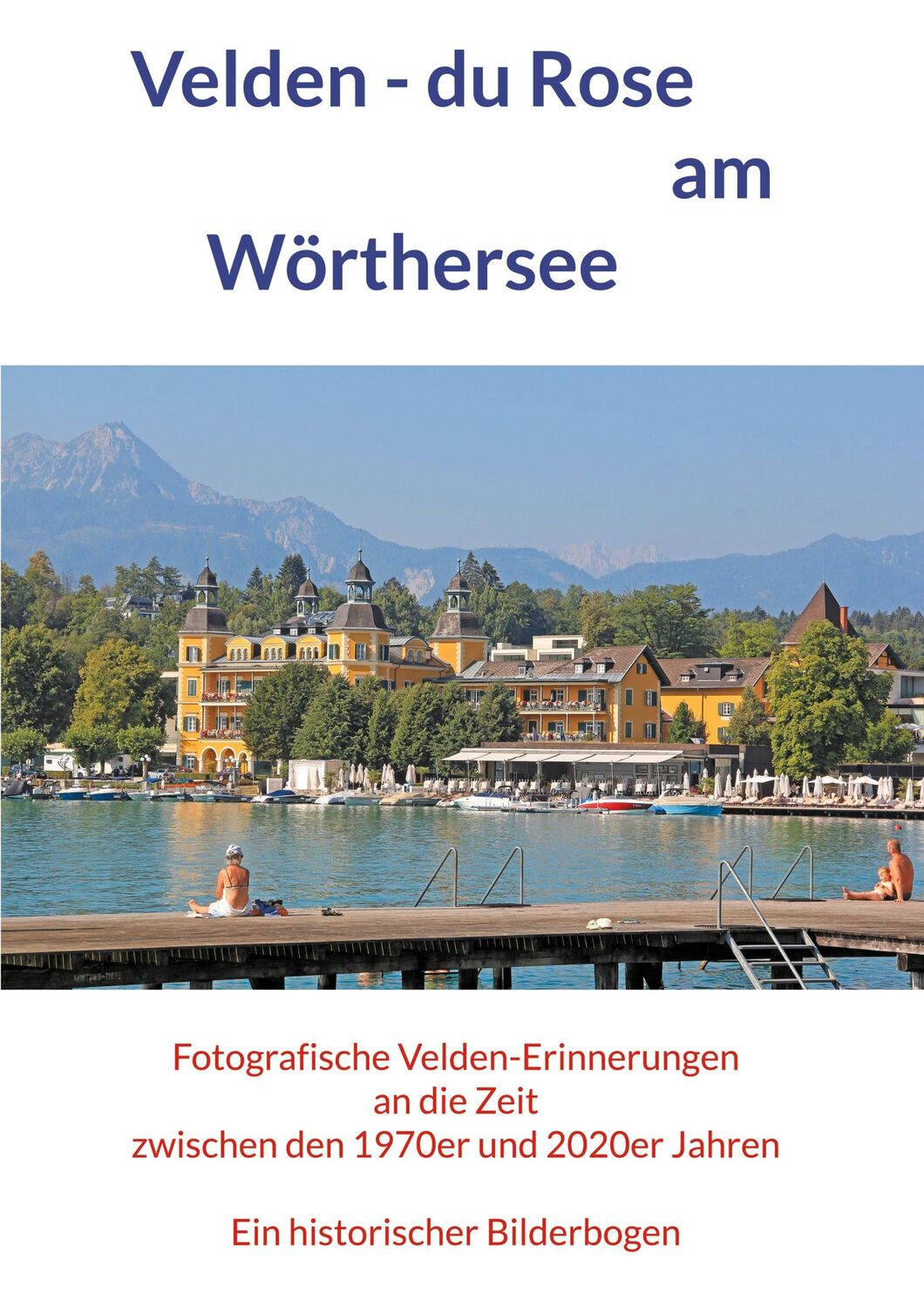 Cover: 9783758374180 | Velden - du Rose am Wörthersee | Horst Jürgen Schunk | Taschenbuch