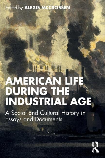 Cover: 9781032777559 | American Life During the Industrial Age | Alexis Mccrossen | Buch