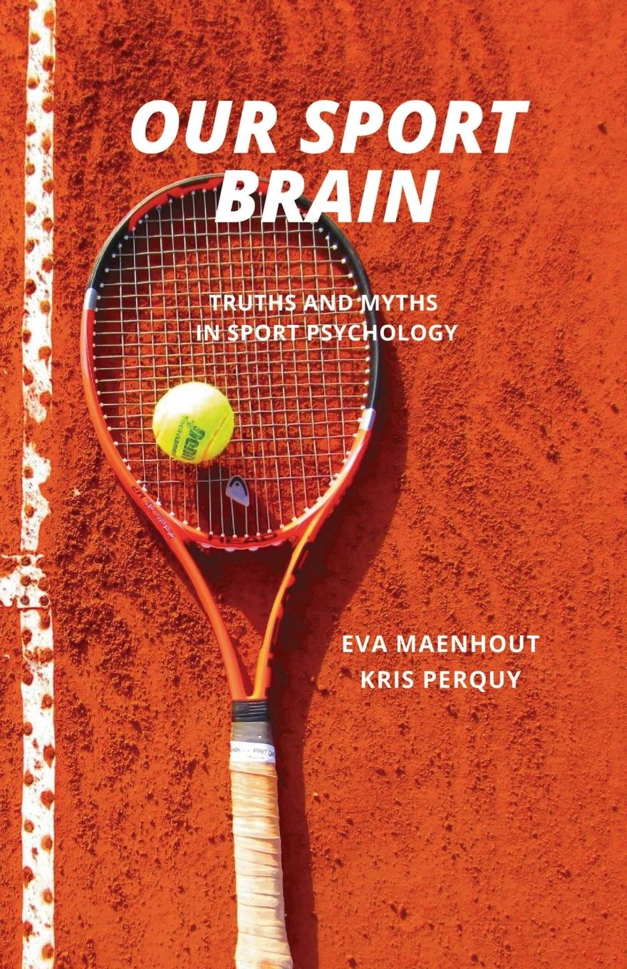 Cover: 9789464988420 | Our Sport Brain | Truths and Myths in Sport Psychology | Taschenbuch