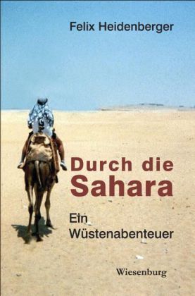 Cover: 9783937101880 | Durch die Sahara | Ein Wüstenabenteuer | Felix Heidenberger | Buch