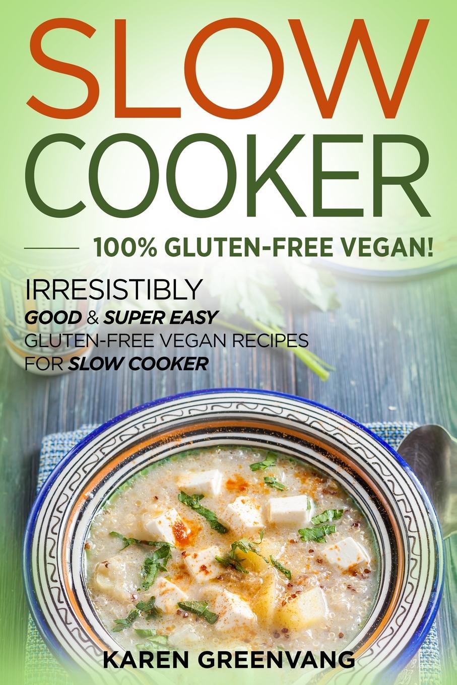 Cover: 9781913857783 | Slow Cooker -100% Gluten-Free Vegan | Karen Greenvang | Taschenbuch