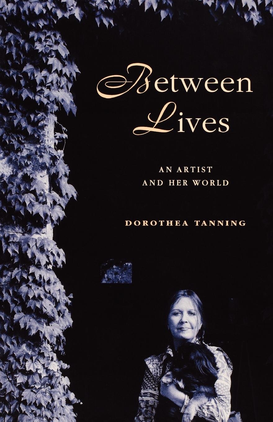 Cover: 9780393343984 | Between Lives | An Artist and Her World | Dorothea Tanning | Buch