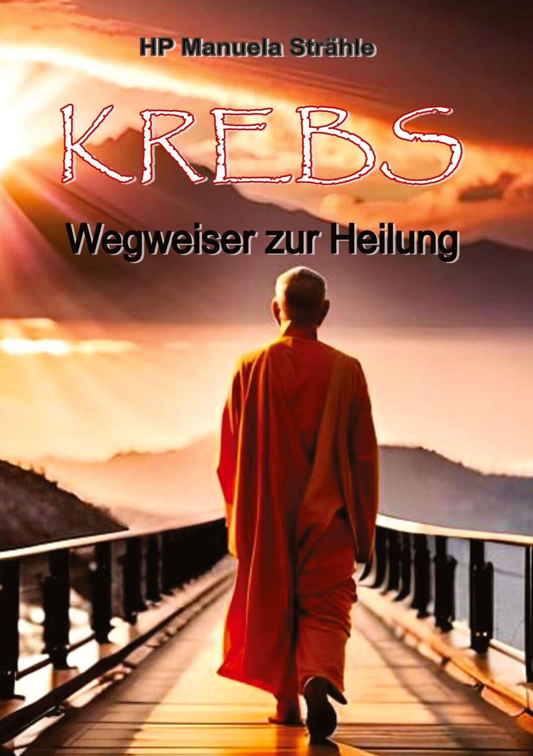 Cover: 9783000778612 | Krebs Wegweiser zur Heilung | Manuela Strähle | Taschenbuch | 364 S.