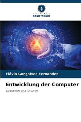 Cover: 9786206510505 | Entwicklung der Computer | Geschichte und Zeitleiste | Fernandes