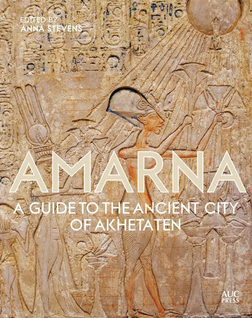 Cover: 9789774169823 | Amarna | A Guide to the Ancient City of Akhetaten | Buch | Englisch