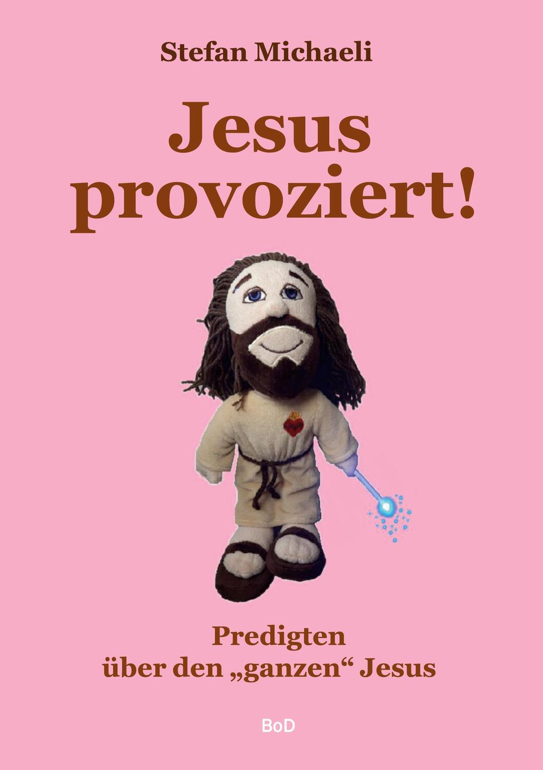 Cover: 9783753496542 | Jesus provoziert! | Predigten über den "ganzen" Jesus | Michaeli