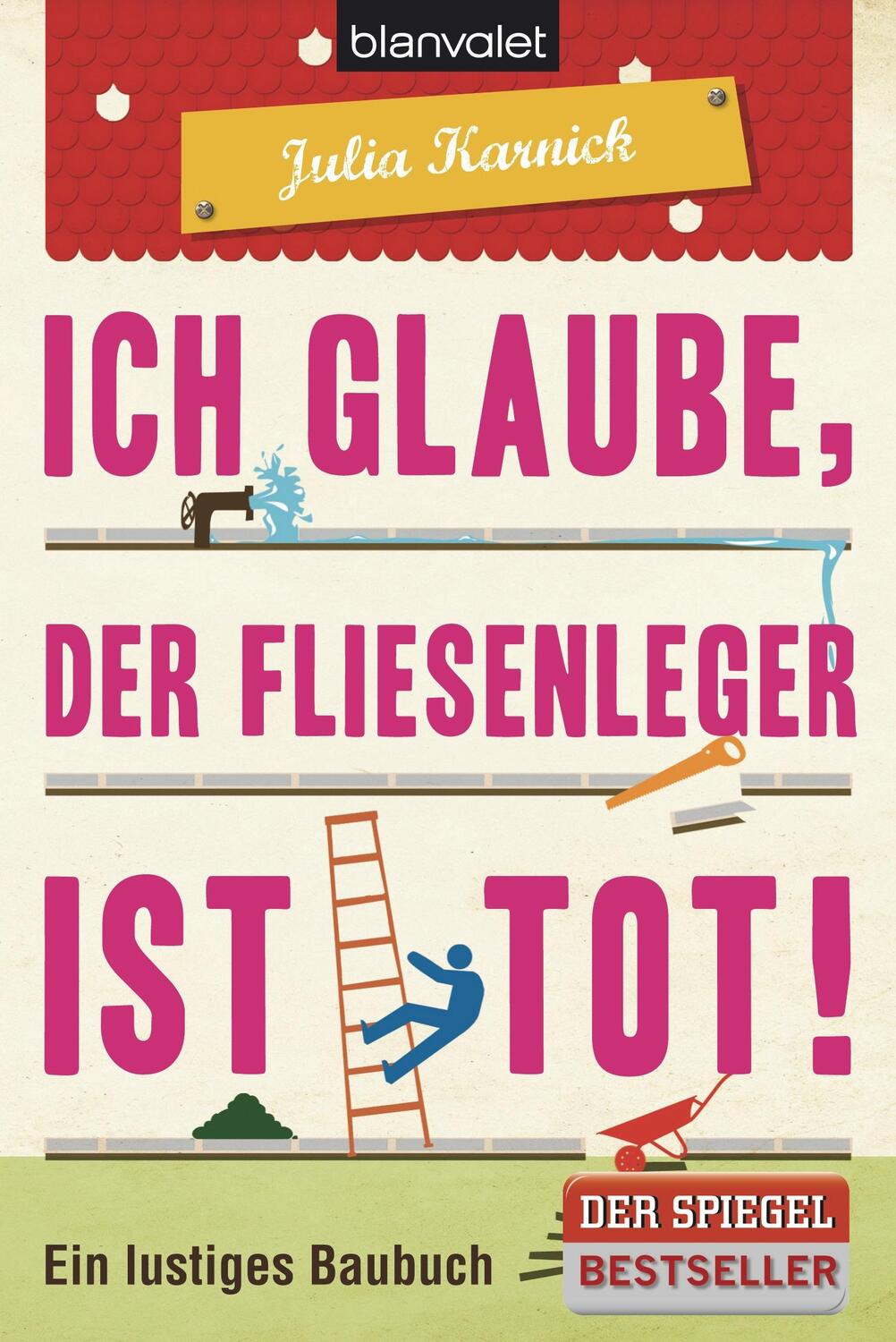 Cover: 9783442378685 | Ich glaube, der Fliesenleger ist tot! | Ein lustiges Baubuch | Karnick