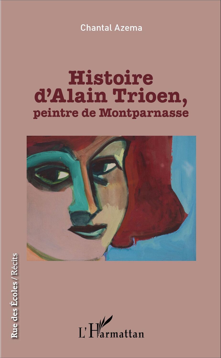 Cover: 9782343081632 | Histoire d'Alain Trioen, peintre de Montparnasse | Chantal Azema