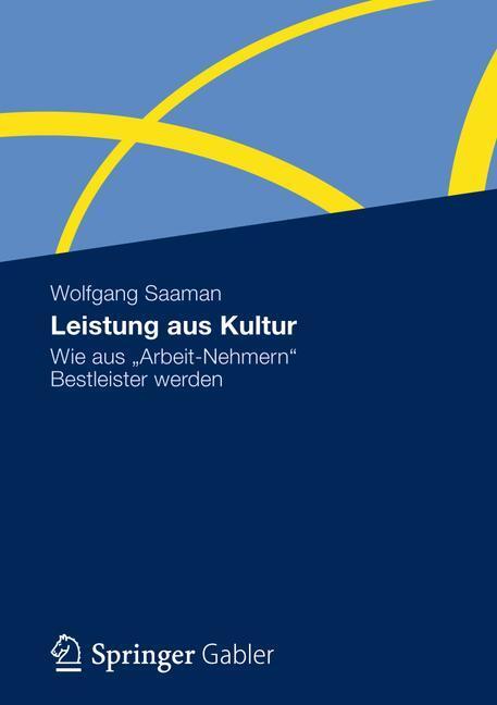 Cover: 9783834934048 | Leistung aus Kultur | Wie aus "Arbeit-Nehmern" Bestleister werden