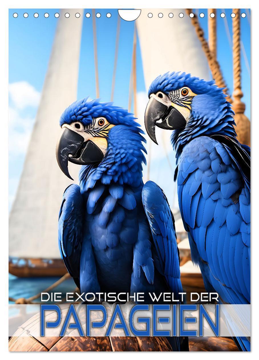 Cover: 9783383763397 | Die exotische Welt der Papageien (Wandkalender 2025 DIN A4 hoch),...