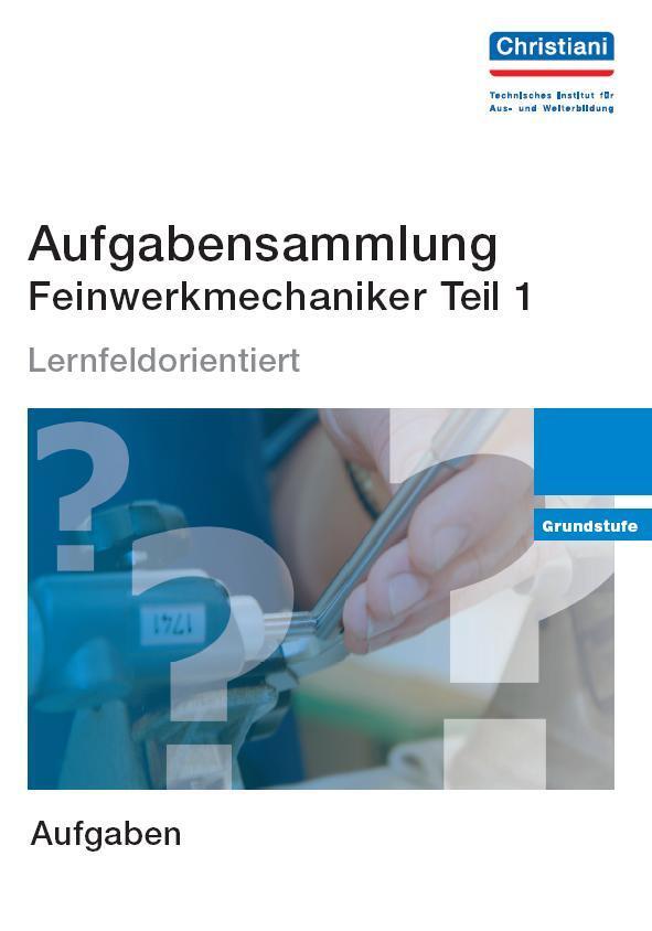 Cover: 9783865224163 | Aufgabensammlung Feinwerkmechaniker | Lernfeldorientiert. Grundstufe