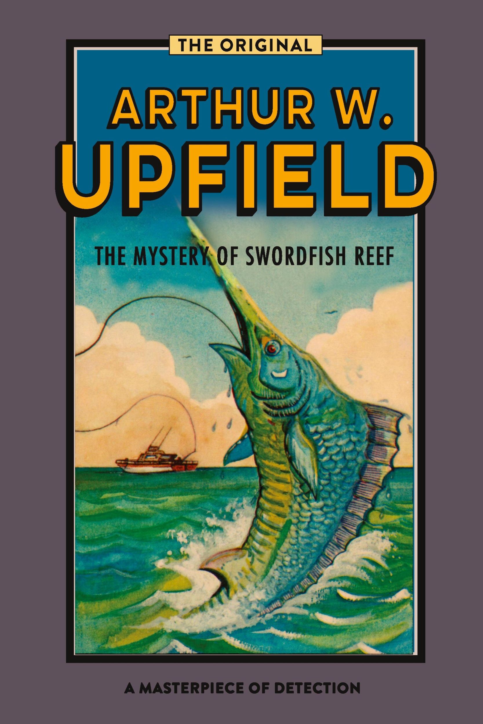 Cover: 9781925706666 | The Mystery Of Swordfish Reef | Arthur W. Upfield | Taschenbuch | 2018