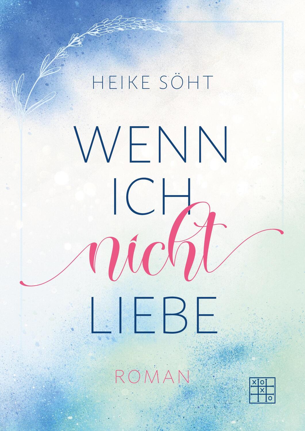 Cover: 9783967522365 | Wenn ich nicht liebe | Heike Söht | Taschenbuch | Paperback | 416 S.