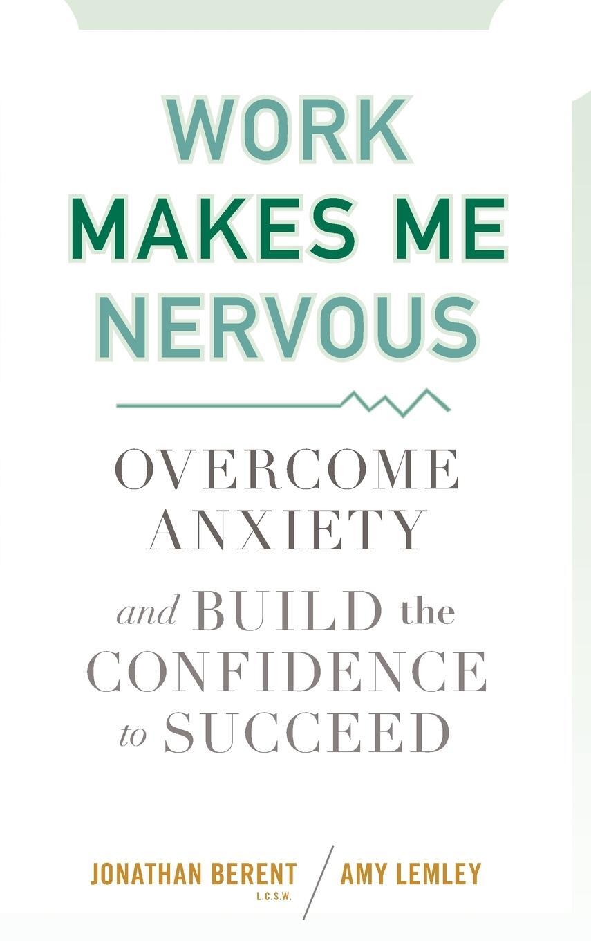 Cover: 9780470588055 | Work Makes Me Nervous | Jonathan Berent (u. a.) | Buch | 272 S. | 2010