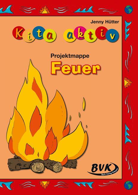 Cover: 9783867401210 | Kita Aktiv Projektmappe "Feuer" | Jenny Hütter | Broschüre | 60 S.