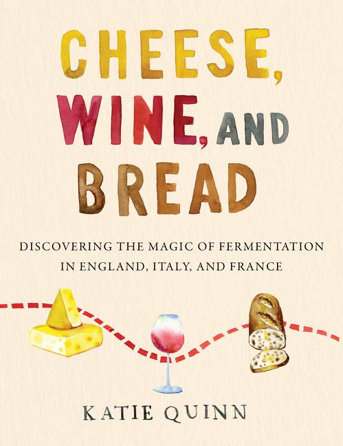 Cover: 9780062984531 | Cheese, Wine, and Bread | Katie Quinn | Buch | Gebunden | Englisch