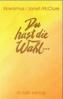 Cover: 9783924161156 | Du hast die Wahl... | Vywamus (u. a.) | Taschenbuch | 153 S. | Deutsch