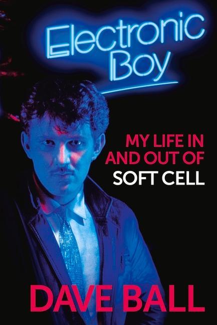 Cover: 9781787601598 | Electronic Boy: My Life In and Out of Soft Cell | Dave Ball | Buch