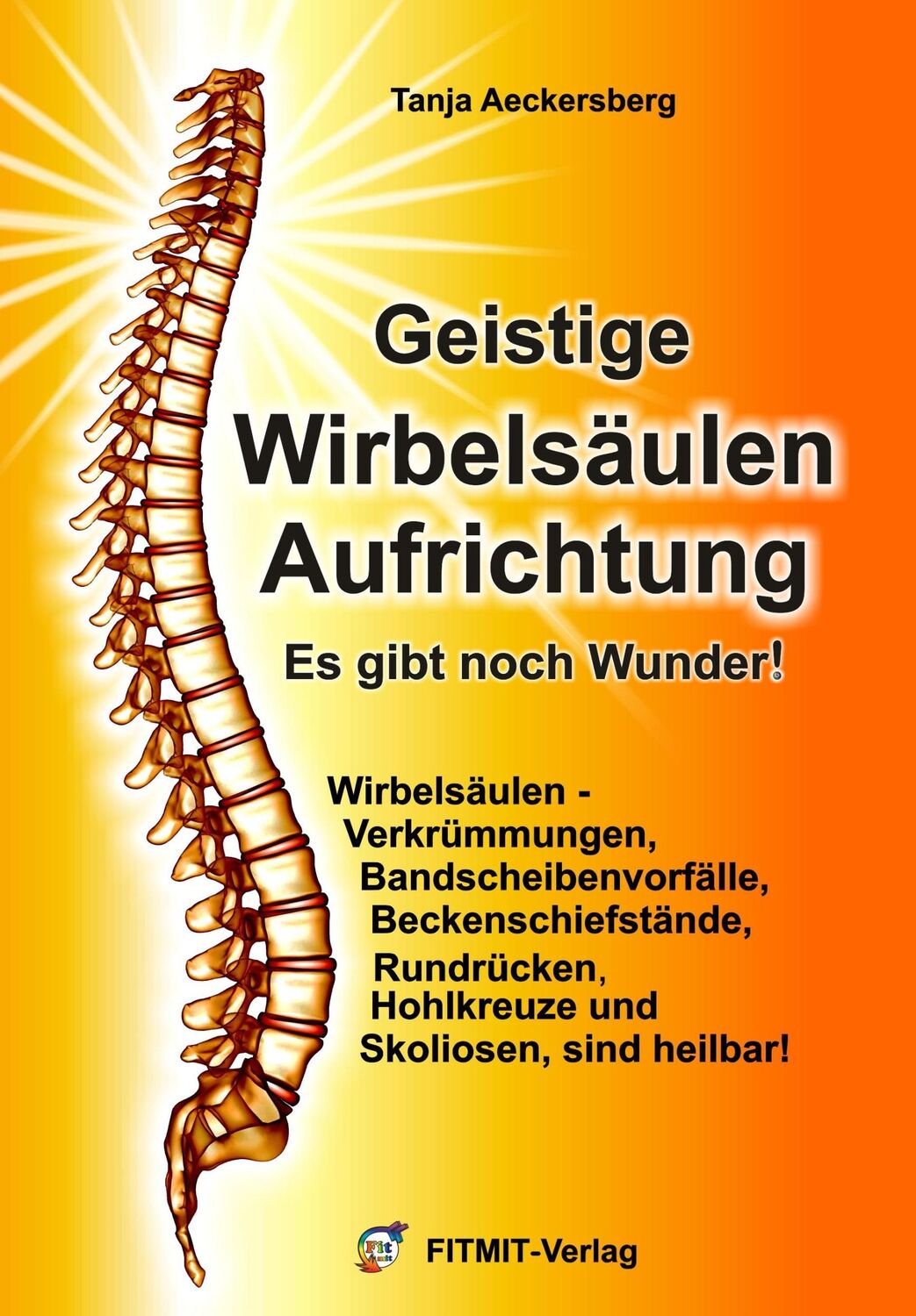 Cover: 9783940832108 | Geistige Wirbelsäulenaufrichtung - Es gibt noch Wunder! | Taschenbuch