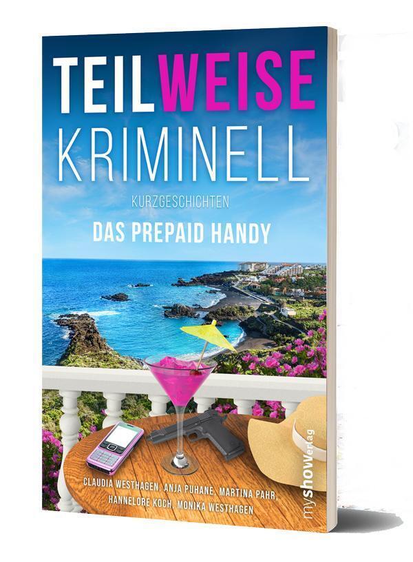 Cover: 9783946505259 | TEILWEISE KRIMINELL | Das Prepaid Handy | Claudia Westhagen (u. a.)