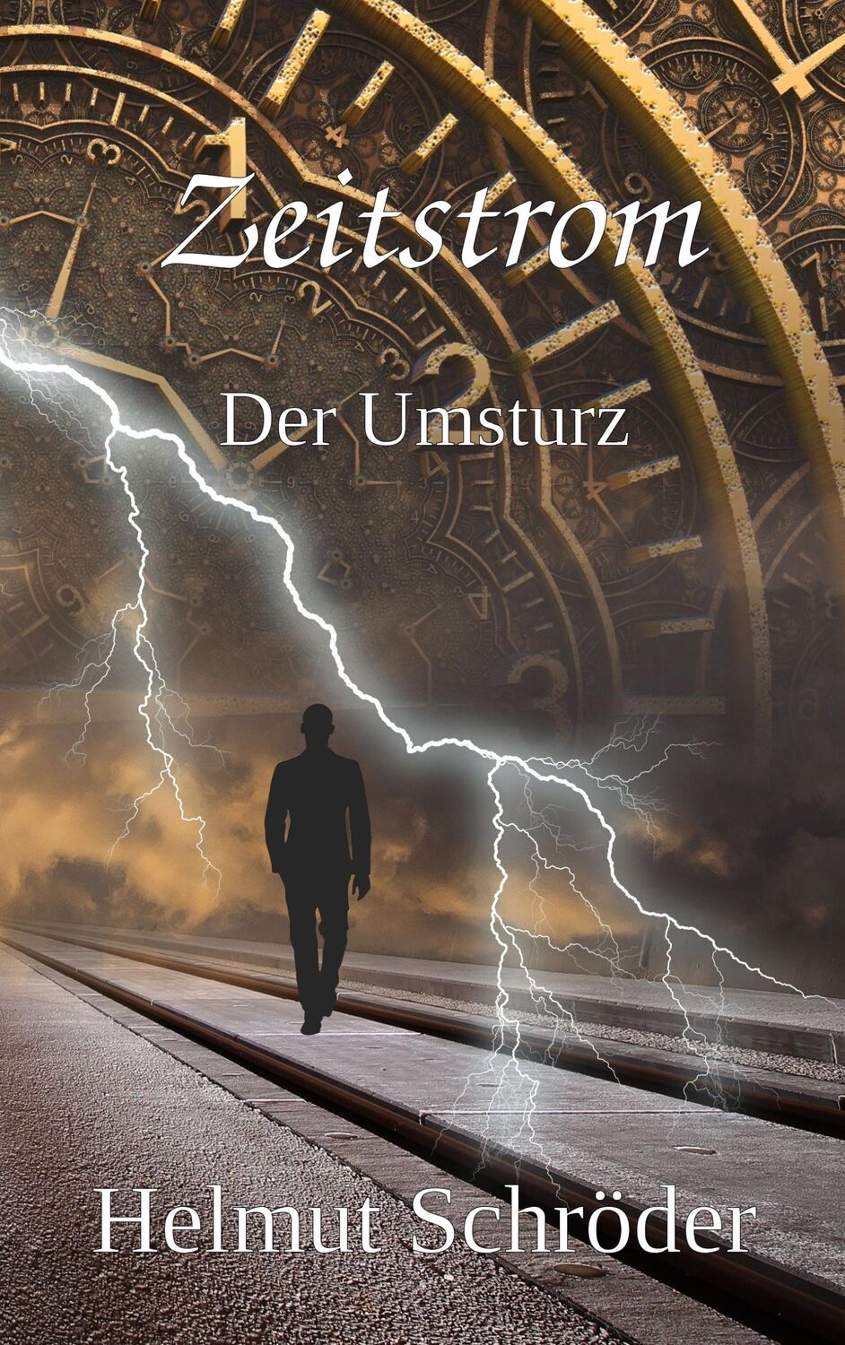 Cover: 9783738654387 | Zeitstrom | Der Umsturz | Helmut Schröder | Taschenbuch | Zeitstrom