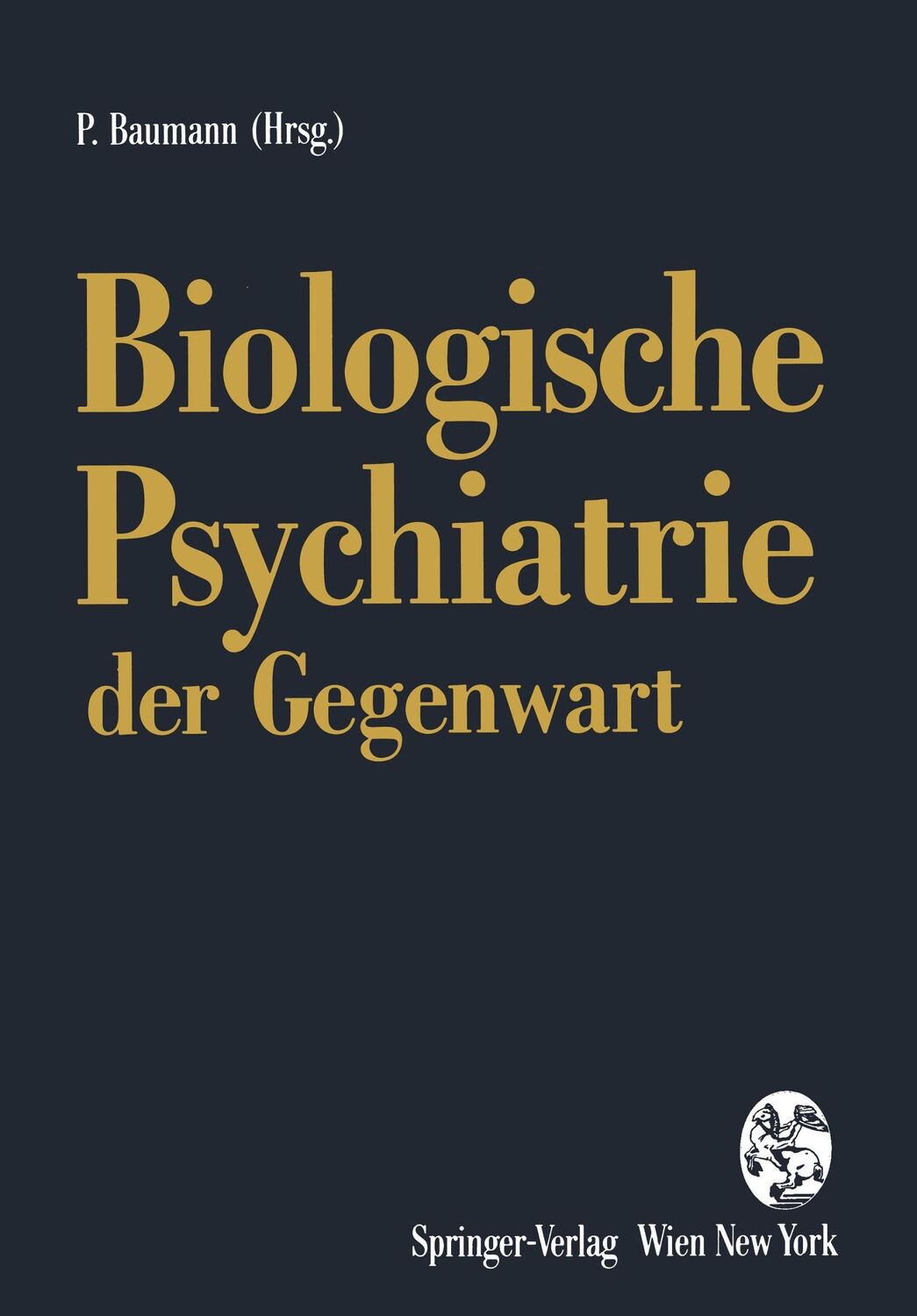 Cover: 9783709192641 | Biologische Psychiatrie der Gegenwart | Pierre Baumann | Taschenbuch