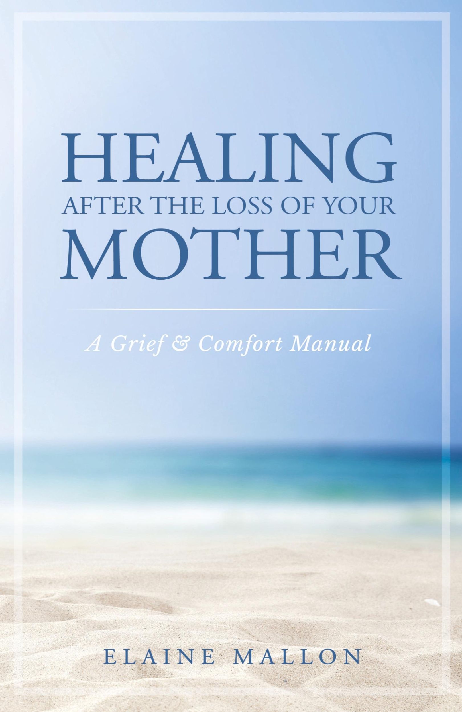 Cover: 9781733538909 | Healing After the Loss of Your Mother | A Grief &amp; Comfort Manual