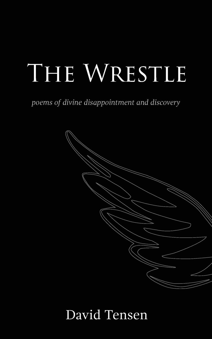 Cover: 9780648989325 | The Wrestle | Poems of Divine Disappointment and Discovery | Tensen