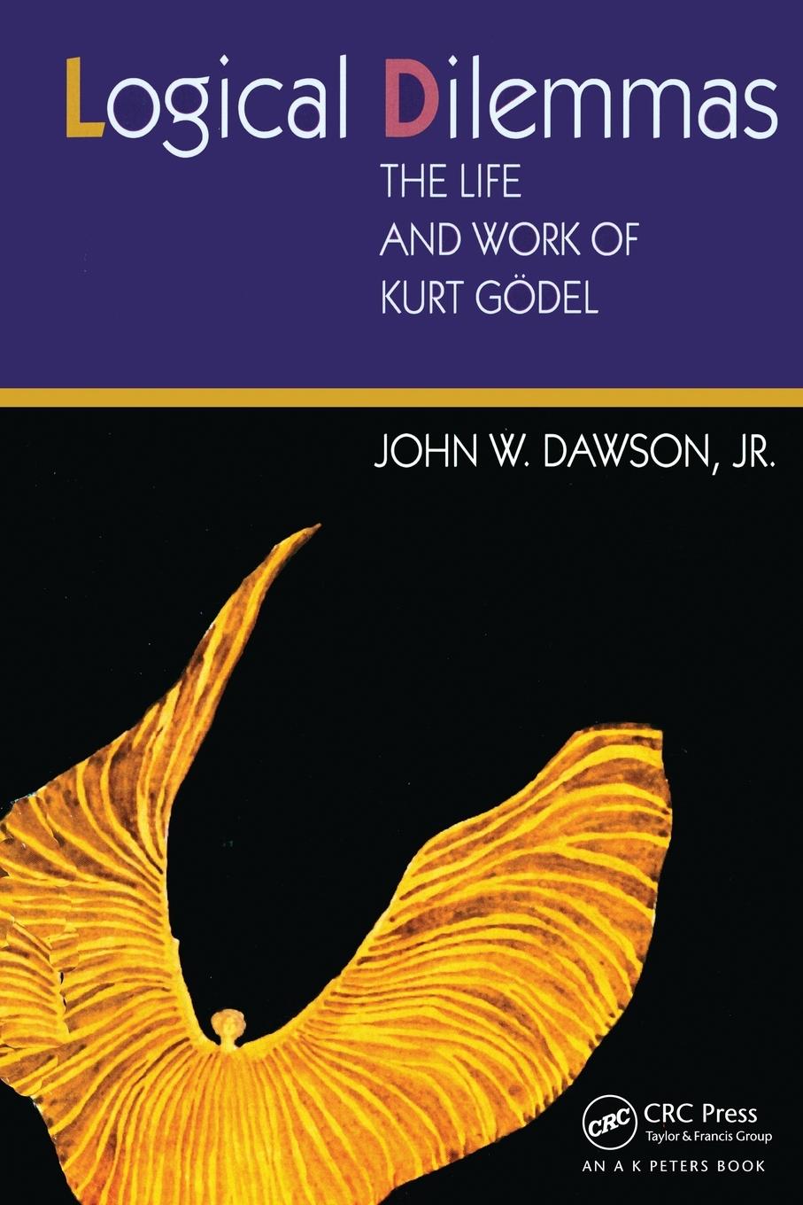 Cover: 9781568812564 | Logical Dilemmas | The Life and Work of Kurt Gödel | John Dawson