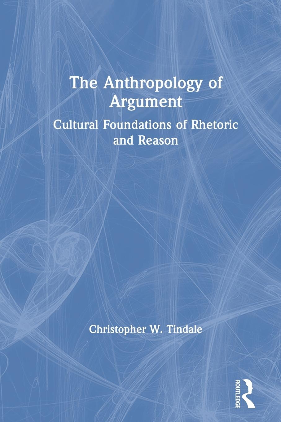 Cover: 9780367619244 | The Anthropology of Argument | Christopher W. Tindale | Taschenbuch