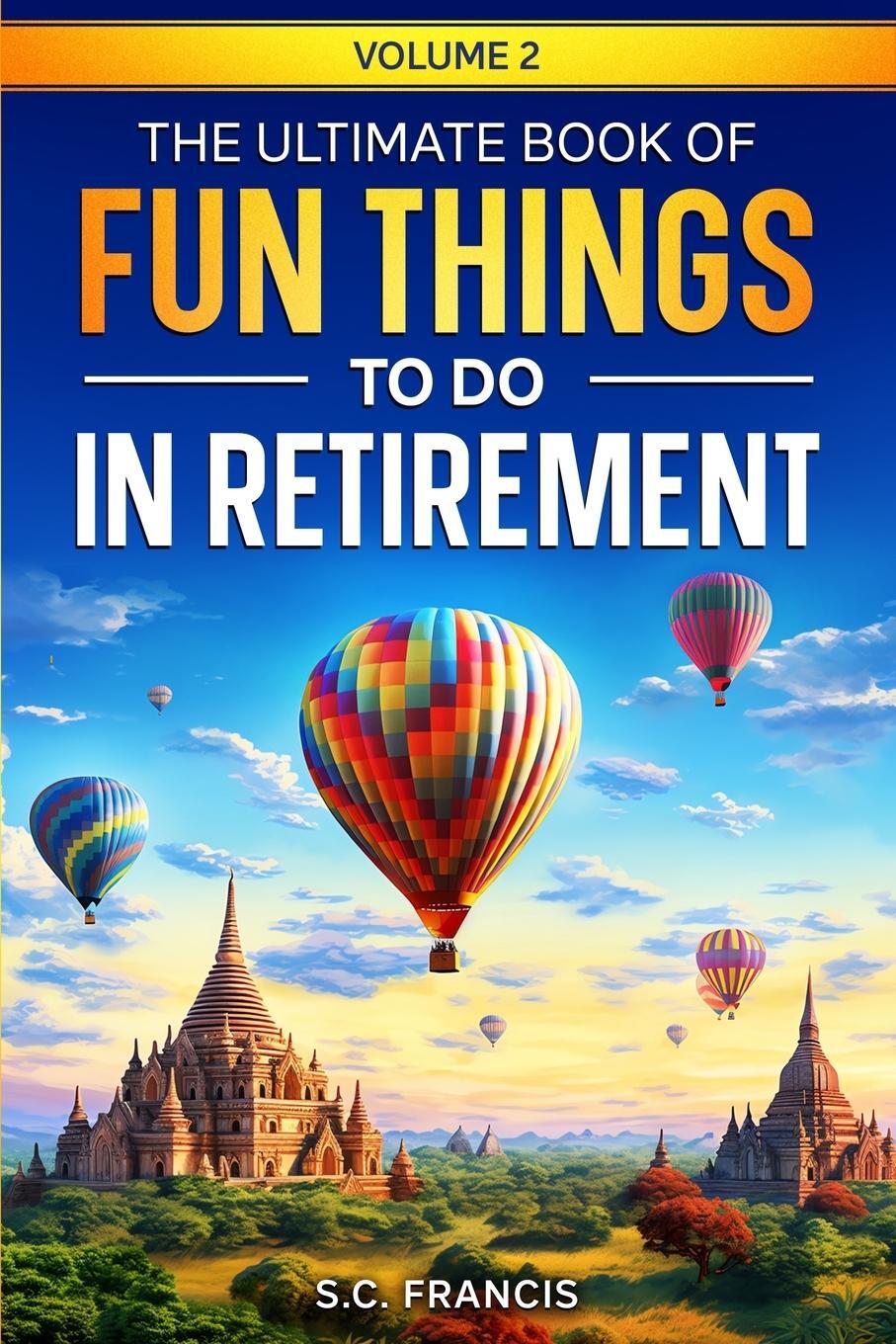 Cover: 9798988145134 | The Ultimate Book of Fun Things to Do in Retirement Volume 2 | Francis