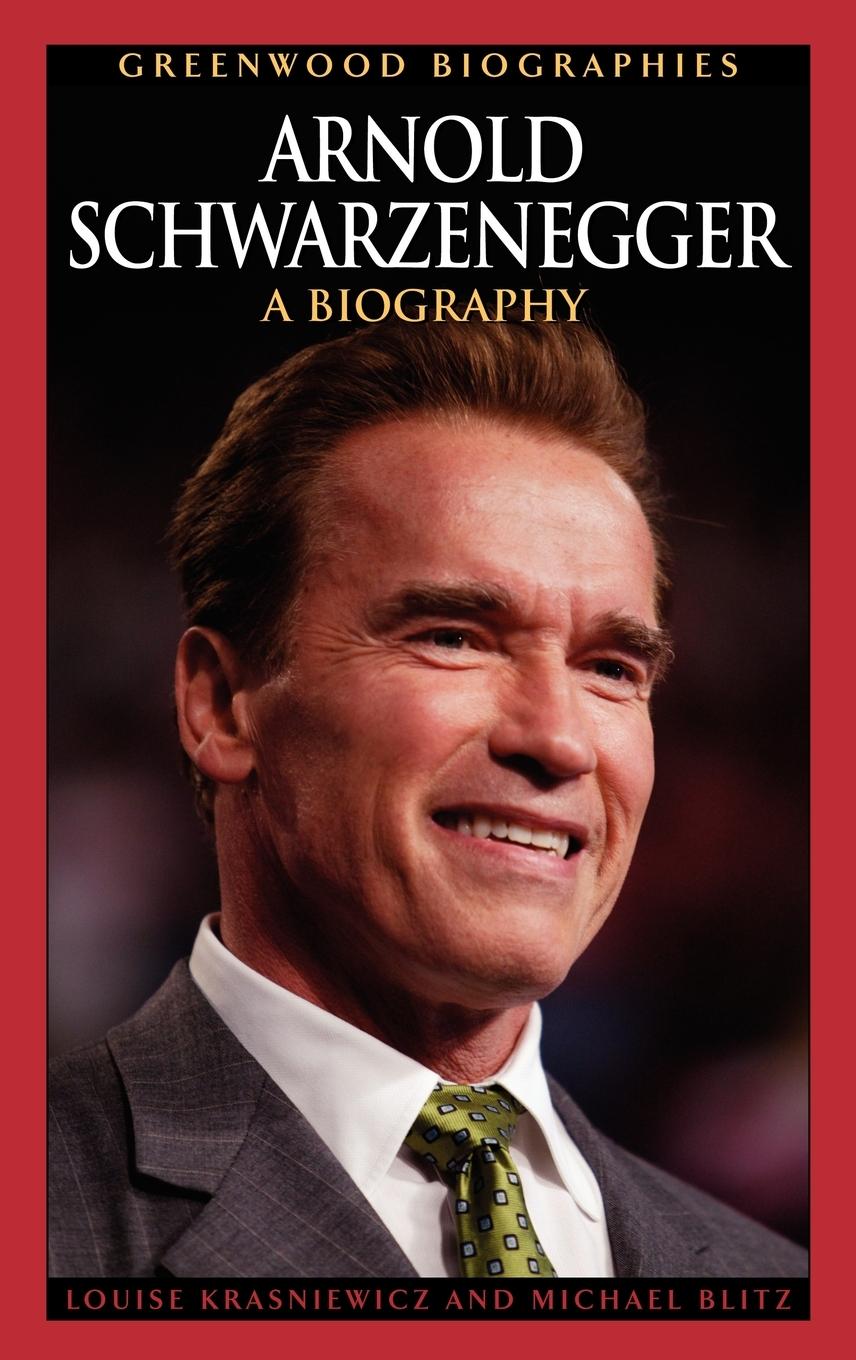 Cover: 9780313338106 | Arnold Schwarzenegger | A Biography | Louise Krasniewicz (u. a.)