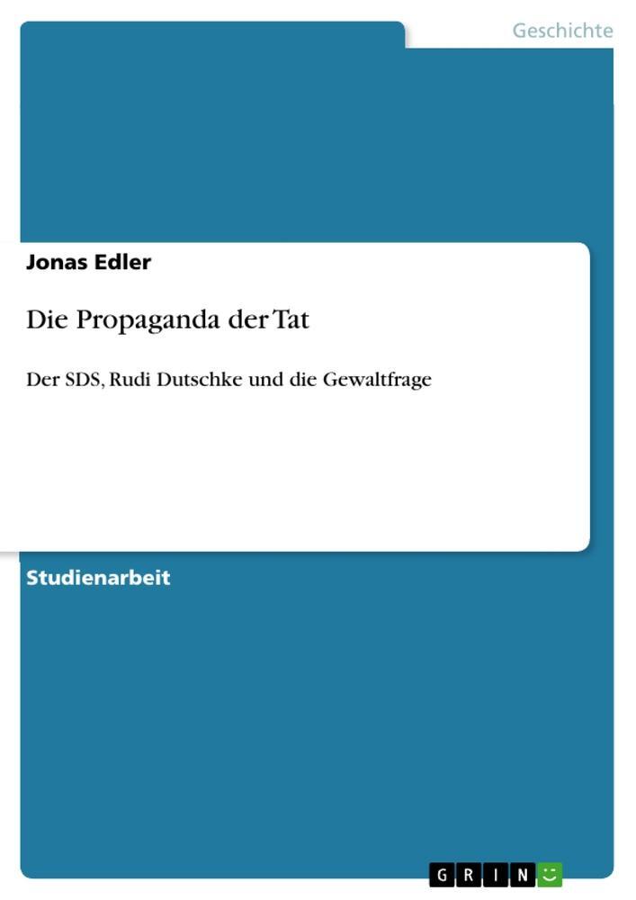 Cover: 9783640630981 | Die Propaganda der Tat | Der SDS, Rudi Dutschke und die Gewaltfrage