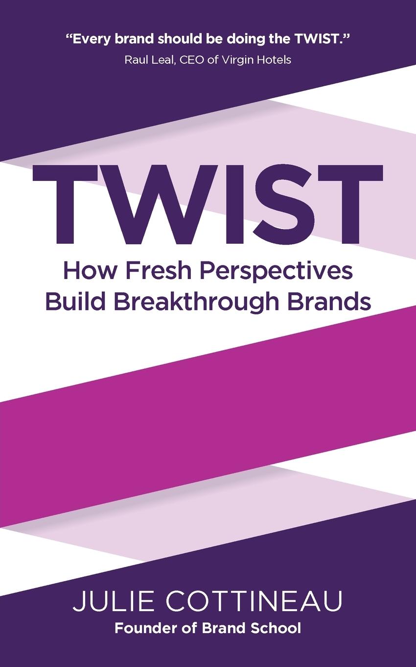 Cover: 9781784520847 | TWIST - How Fresh Perspectives Build Breakthrough Brands | Cottineau