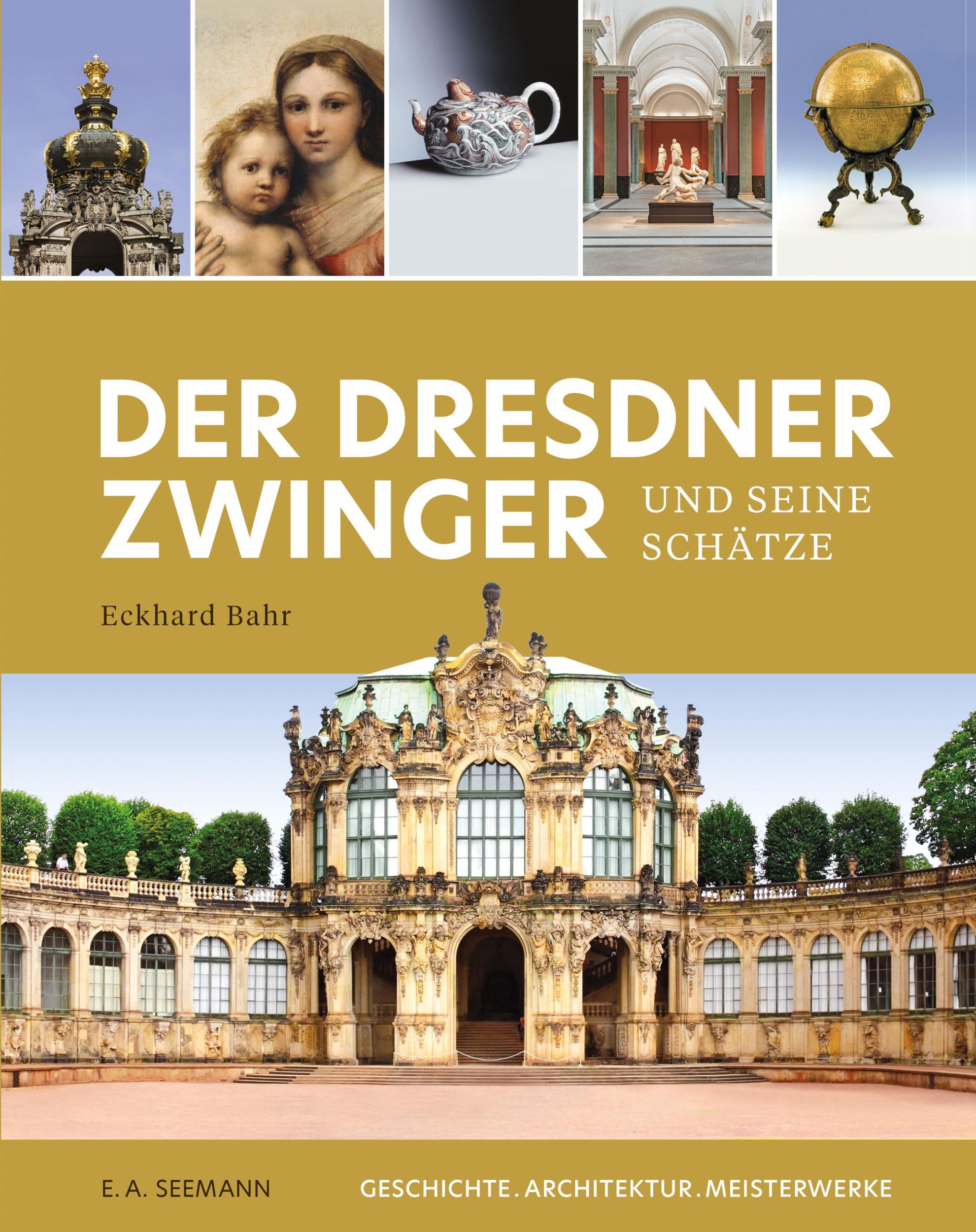 Cover: 9783865024572 | Der Dresdner Zwinger und seine Schätze | Eckhard Bahr | Buch | 128 S.