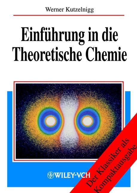 Cover: 9783527306091 | Einführung in die Theoretische Chemie | Werner Kutzelnigg | Buch | XL