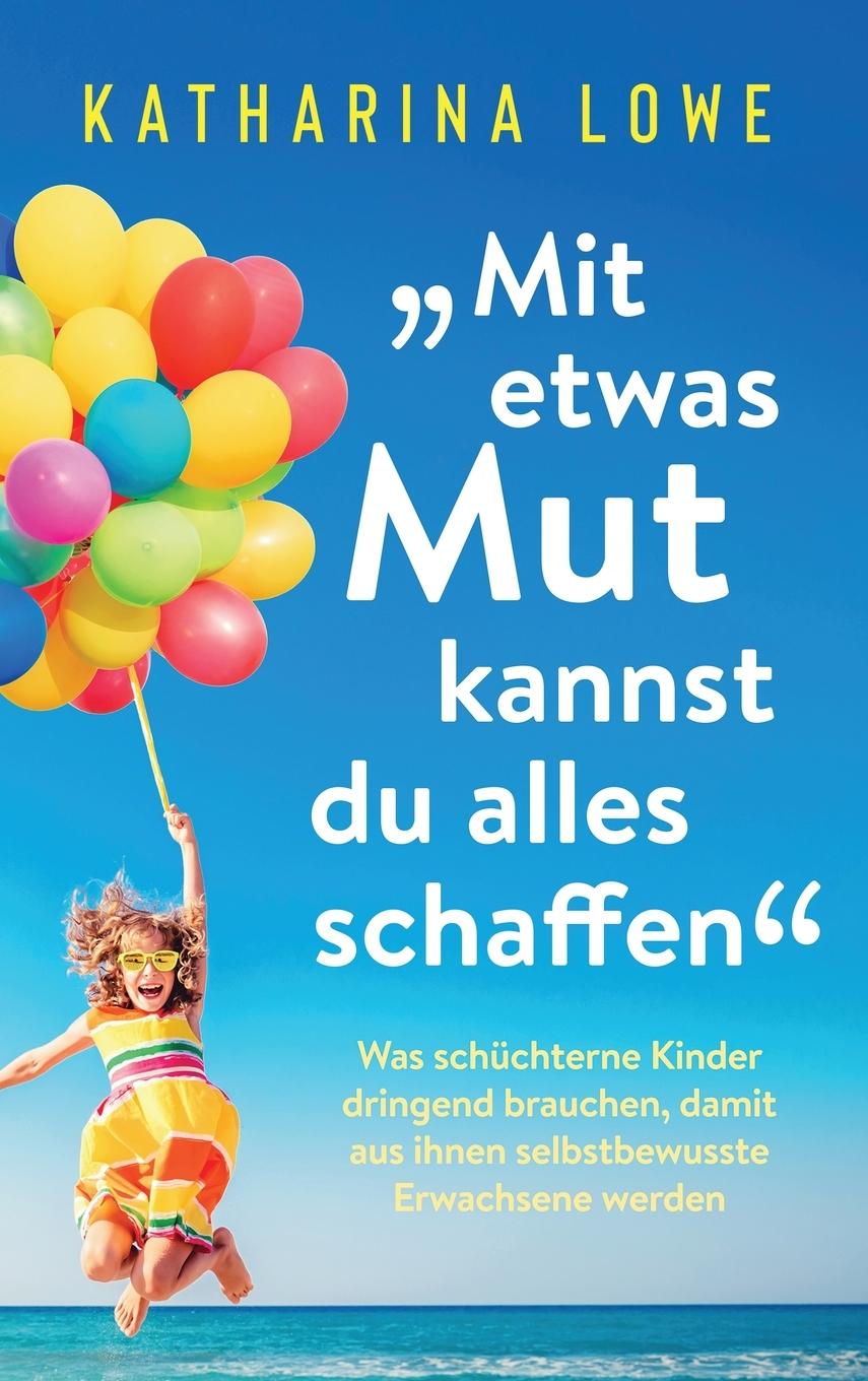 Cover: 9781647801168 | ¿Mit etwas Mut kannst du alles schaffen" | Katharina Lowe | Buch