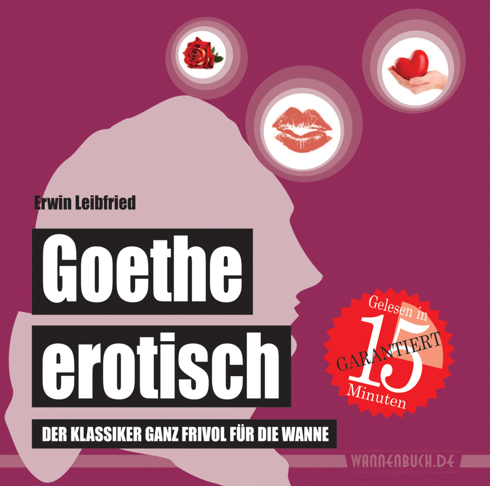 Cover: 9783981598919 | Goethe erotisch | Erwin Leibfried | Buch | Wasserfest. Wattiert.