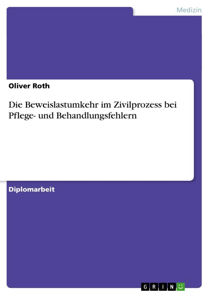 Cover: 9783638699327 | Die Beweislastumkehr im Zivilprozess bei Pflege- und...