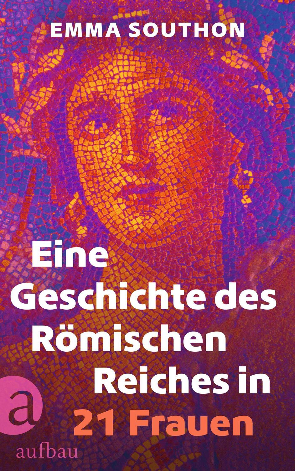 Cover: 9783351042387 | Eine Geschichte des Römischen Reiches in 21 Frauen | Emma Southon