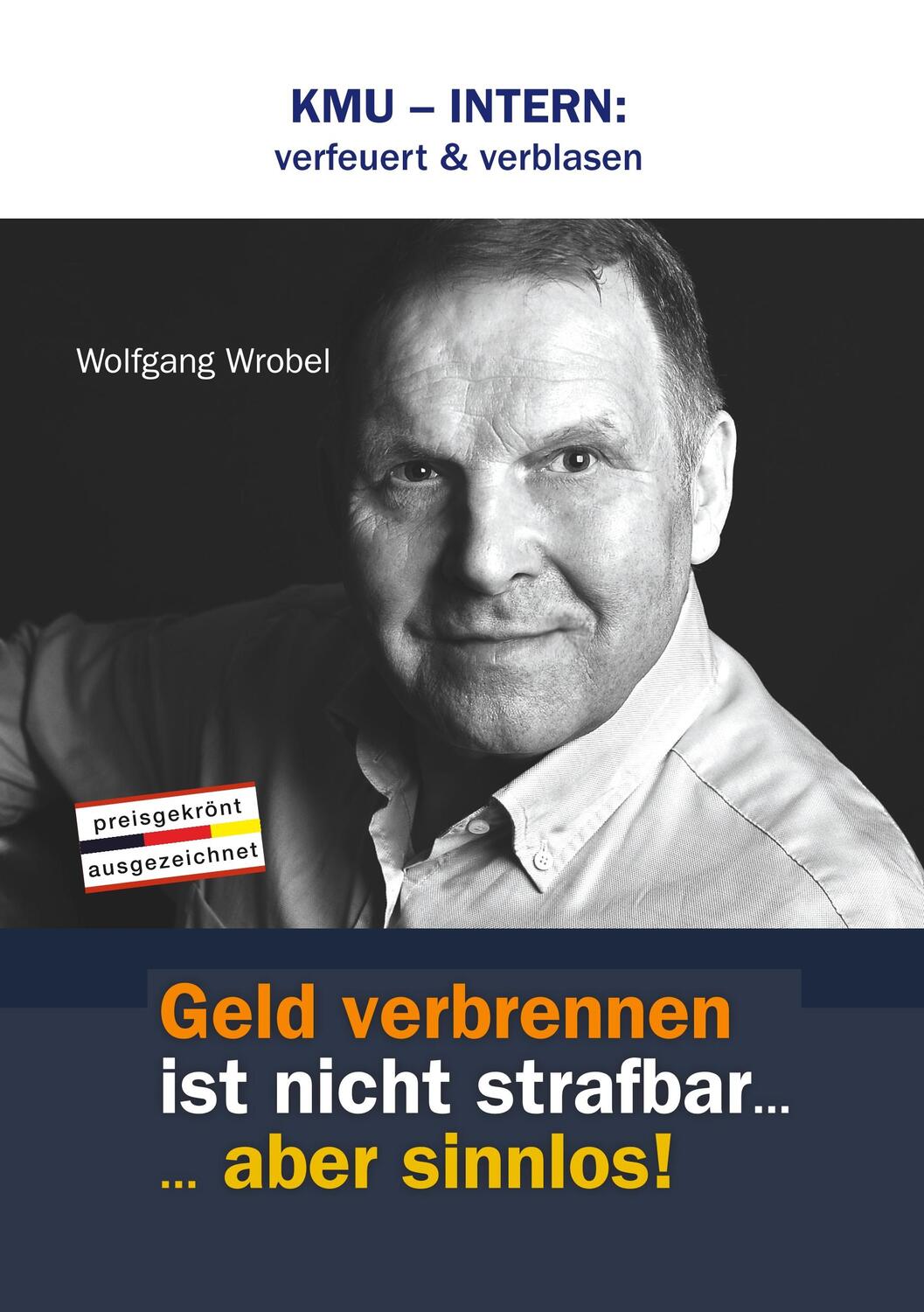 Cover: 9783749791576 | KMU ¿ INTERN: verfeuert &amp; verblasen | Wolfgang Wrobel | Taschenbuch