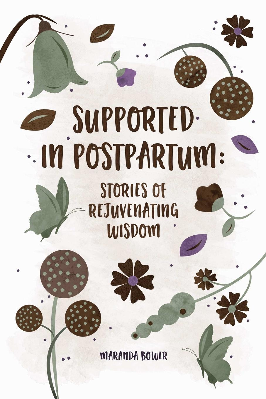 Cover: 9781794797673 | Supported in Postpartum | Stories of Rejuvenating Wisdom | Bower