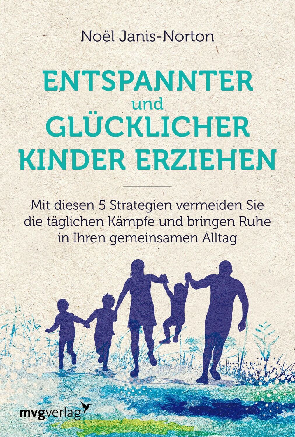 Cover: 9783747403389 | Entspannter und glücklicher Kinder erziehen | Noël Janis-Norton | Buch