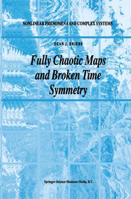 Cover: 9780792355649 | Fully Chaotic Maps and Broken Time Symmetry | Dean J. Driebe | Buch