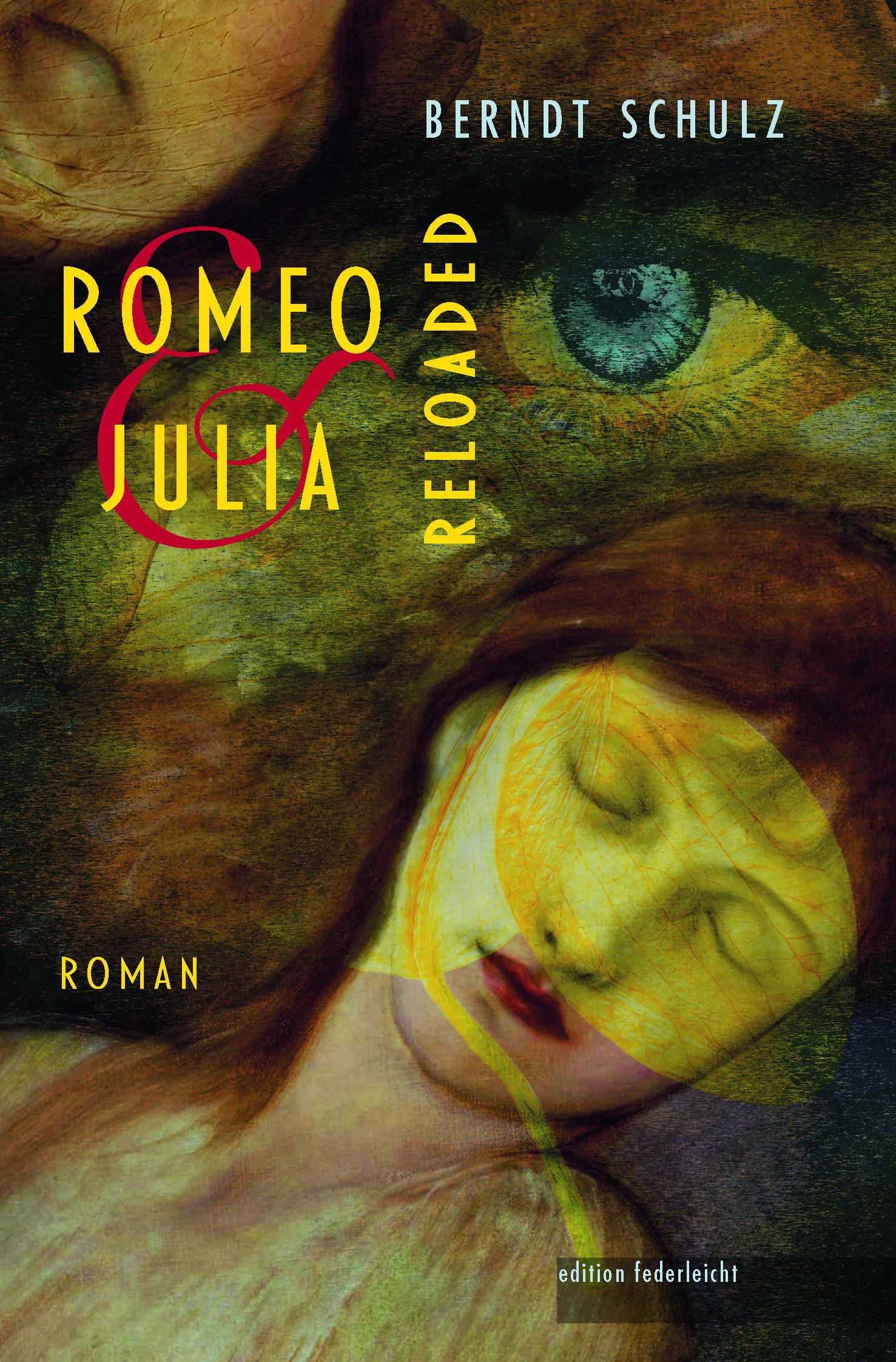 Cover: 9783946112938 | Romeo und Julia. Reloaded | Berndt Schulz | Buch | 320 S. | Deutsch