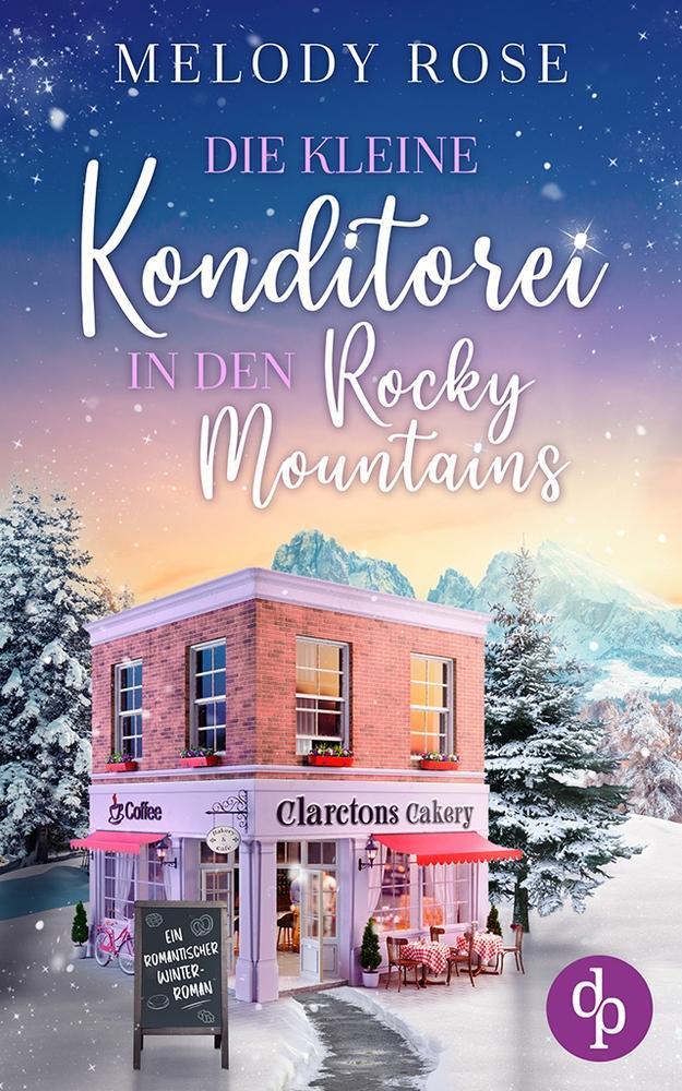 Cover: 9783989981973 | Die kleine Konditorei in den Rocky Mountains | Melody Rose | Buch