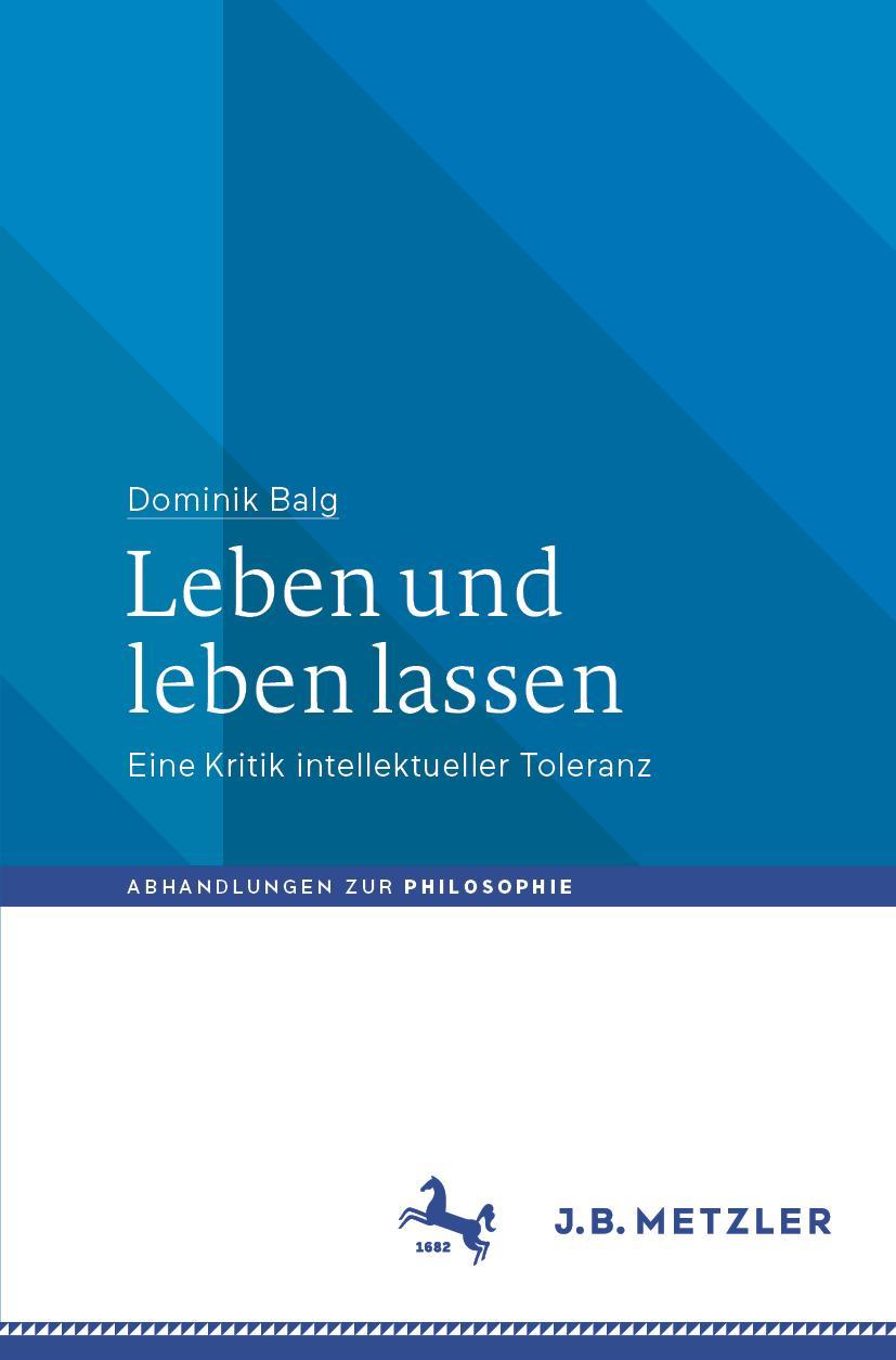 Cover: 9783662618158 | Leben und leben lassen | Eine Kritik intellektueller Toleranz | Balg