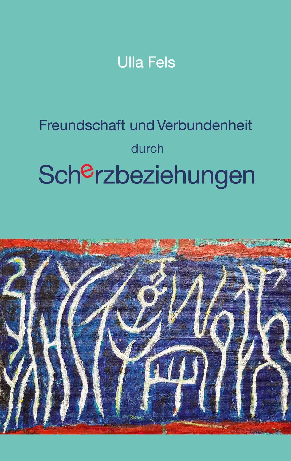 Cover: 9783347057241 | Freundschaft und Verbundenheit durch Scherzbeziehungen | Ulla Fels